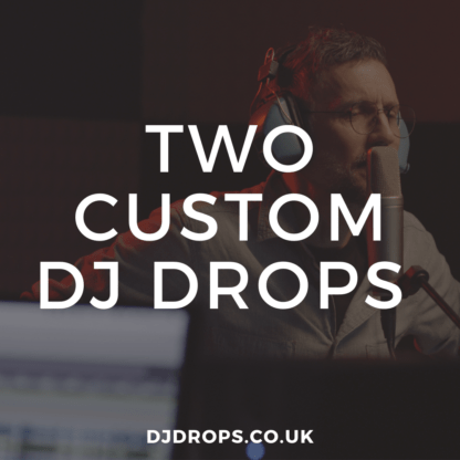 Two Custom DJ Drops