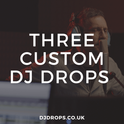 Three Custom DJ Drops