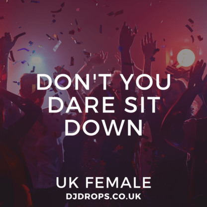 UK Female - Don't You Dare Sit Down