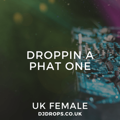 UK Female - Droppin a Phat One