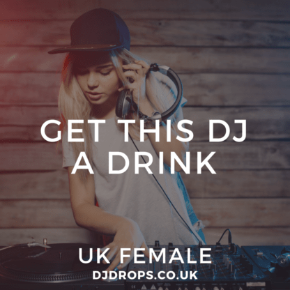 UK Female - Get this DJ a Drink