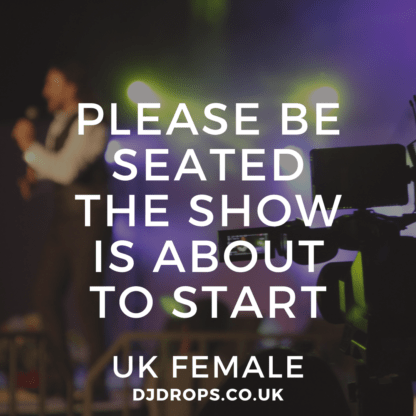 UK Female - Please Be Seated the Show Is About to Start